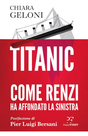 Titanic Come Renzi ha affondato la sinistra